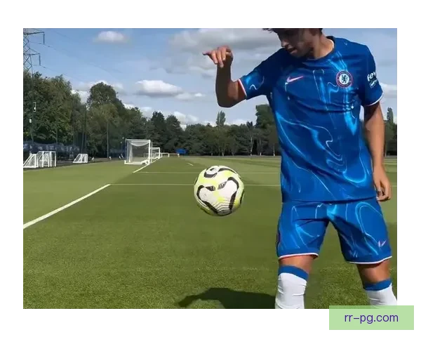 菲利克斯重返切尔西引发球队战术格局与锋线新变化